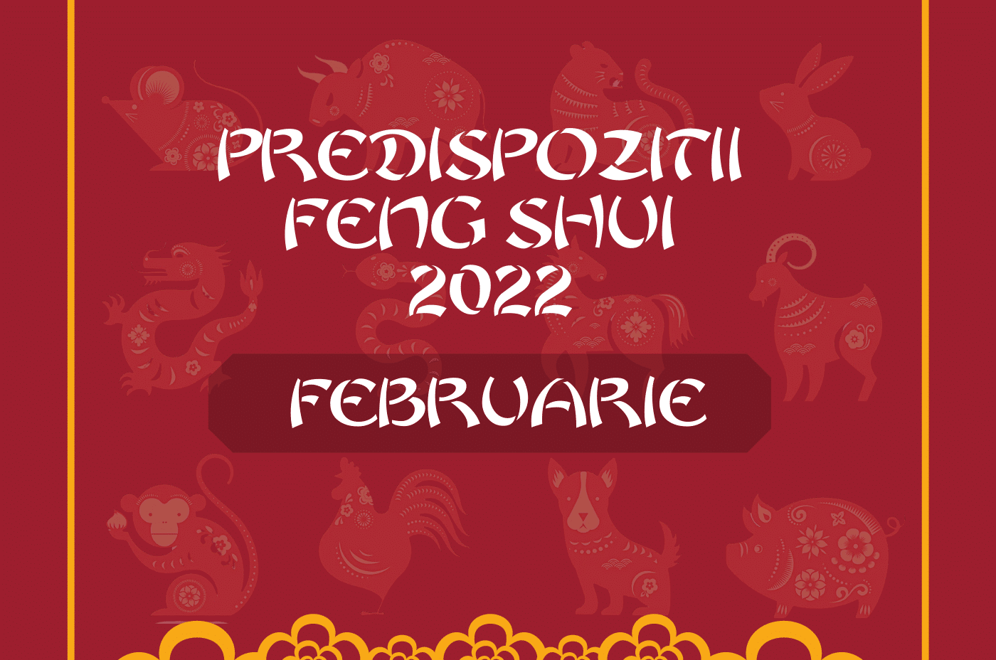 zodiac chinezesc 2022 FEBRUARIE