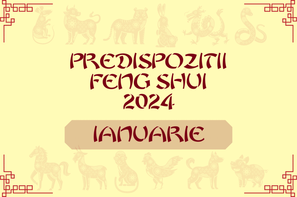 predispozitii feng shui ianuarie 2024